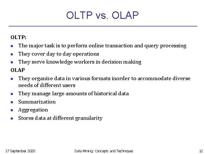 OLTP vs. OLAP OLTP: n The major task is to perform online transaction and