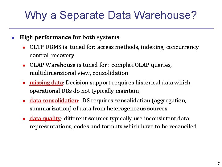 Why a Separate Data Warehouse? n High performance for both systems n n n