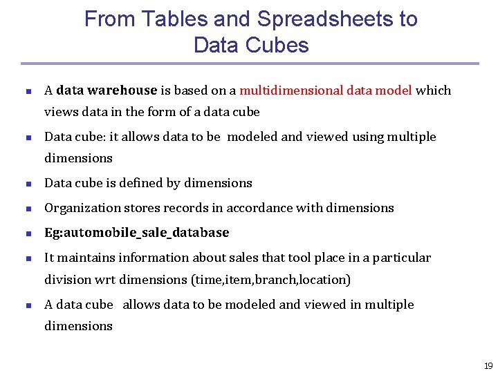 From Tables and Spreadsheets to Data Cubes n A data warehouse is based on