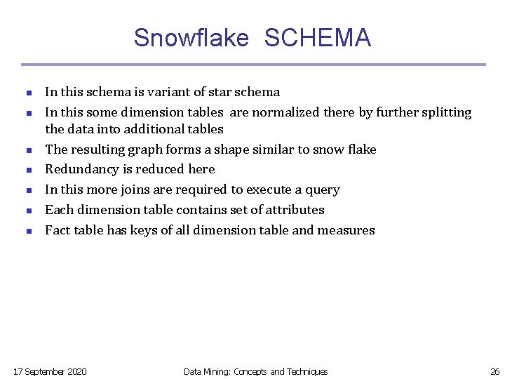 Snowflake SCHEMA n n n n In this schema is variant of star schema