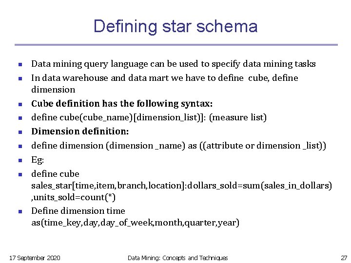 Defining star schema n n n n n Data mining query language can be