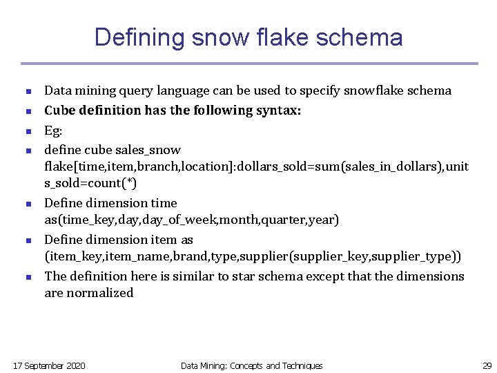 Defining snow flake schema n n n n Data mining query language can be