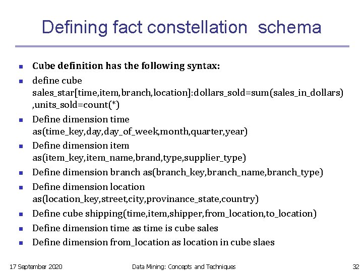 Defining fact constellation schema n n n n n Cube definition has the following