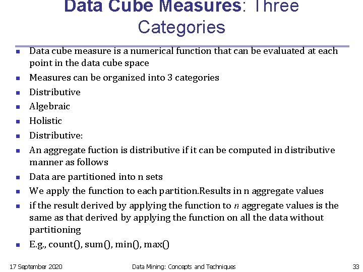 Data Cube Measures: Three Categories n n n Data cube measure is a numerical