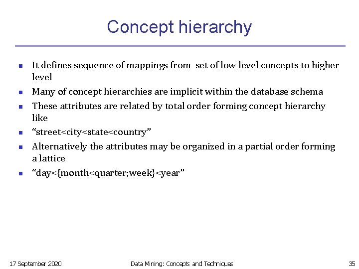 Concept hierarchy n n n It defines sequence of mappings from set of low