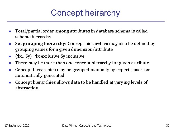 Concept heirarchy n n n Total/partial order among attributes in database schema is called