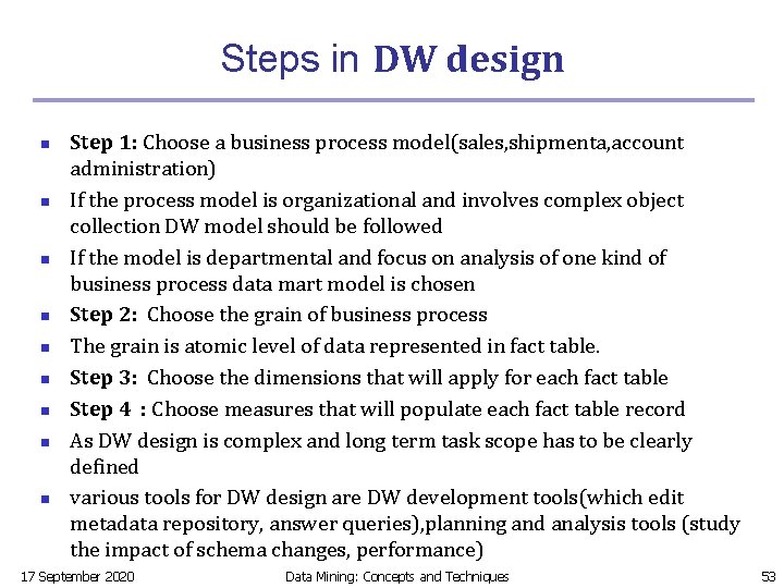 Steps in DW design n n n n Step 1: Choose a business process