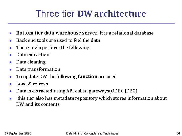 Three tier DW architecture n n n n n Bottom tier data warehouse server: