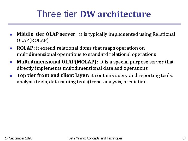 Three tier DW architecture n n Middle tier OLAP server: it is typically implemented