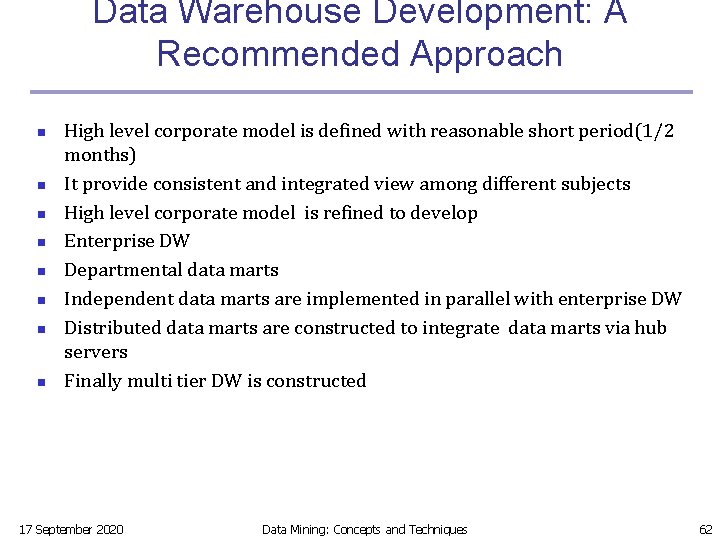 Data Warehouse Development: A Recommended Approach n n n n High level corporate model