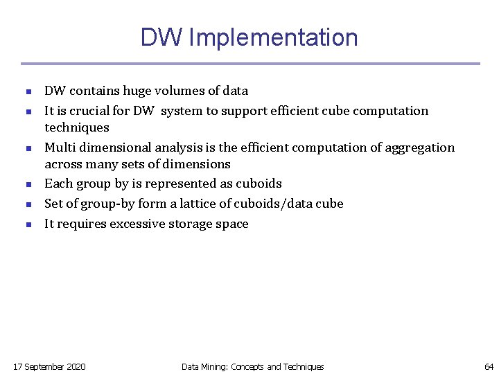 DW Implementation n n n DW contains huge volumes of data It is crucial