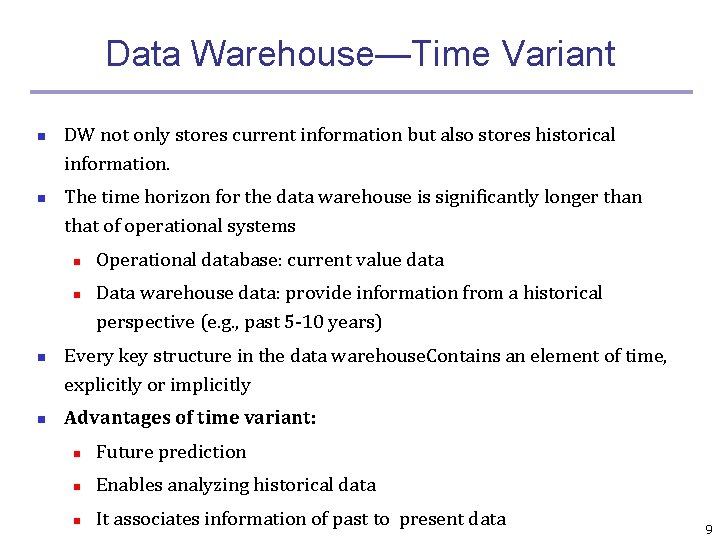 Data Warehouse—Time Variant n n DW not only stores current information but also stores