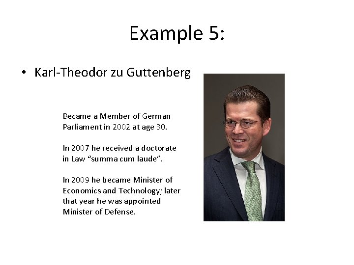 Example 5: • Karl-Theodor zu Guttenberg Became a Member of German Parliament in 2002 Example 5: • Karl-Theodor zu Guttenberg Became a Member of German Parliament in 2002