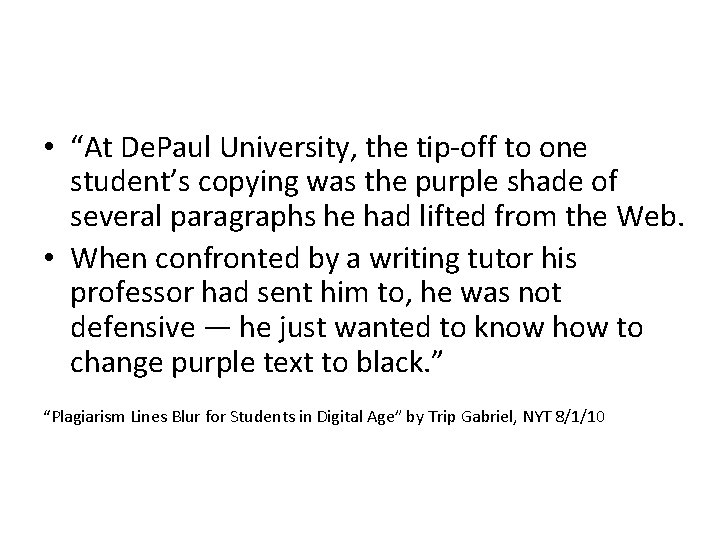 • “At De. Paul University, the tip-off to one student’s copying was the • “At De. Paul University, the tip-off to one student’s copying was the