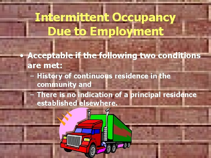 Intermittent Occupancy Due to Employment • Acceptable if the following two conditions are met: Intermittent Occupancy Due to Employment • Acceptable if the following two conditions are met: