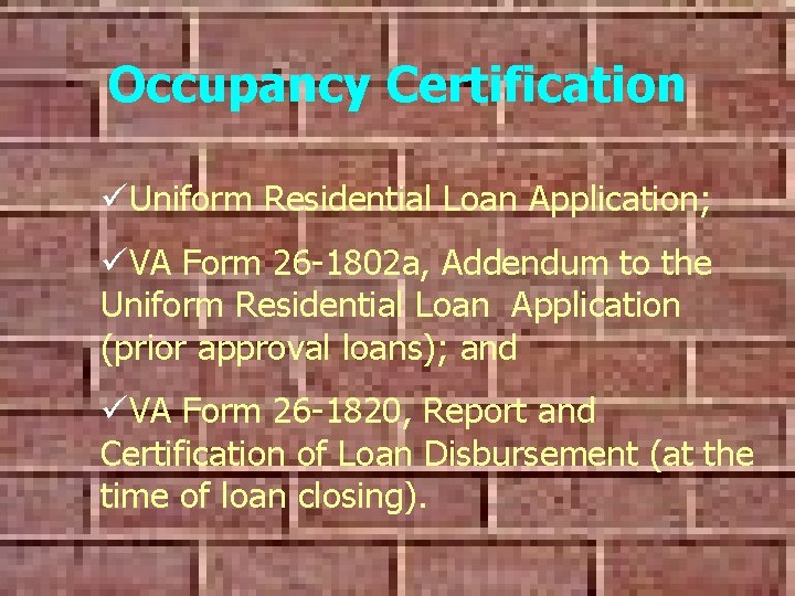 Occupancy Certification üUniform Residential Loan Application; üVA Form 26 -1802 a, Addendum to the Occupancy Certification üUniform Residential Loan Application; üVA Form 26 -1802 a, Addendum to the