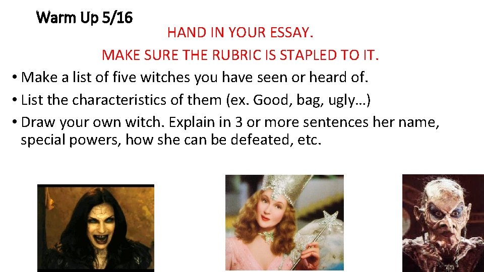 Warm Up 5/16 HAND IN YOUR ESSAY. MAKE SURE THE RUBRIC IS STAPLED TO