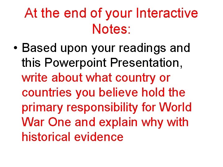 At the end of your Interactive Notes: • Based upon your readings and this