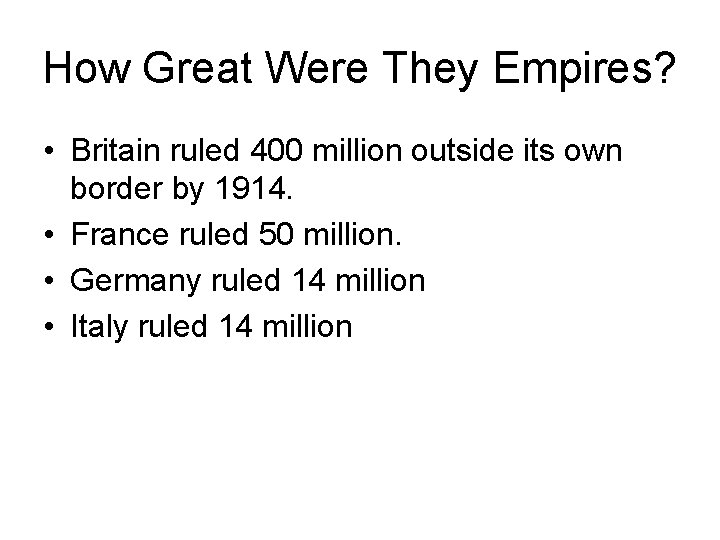 How Great Were They Empires? • Britain ruled 400 million outside its own border