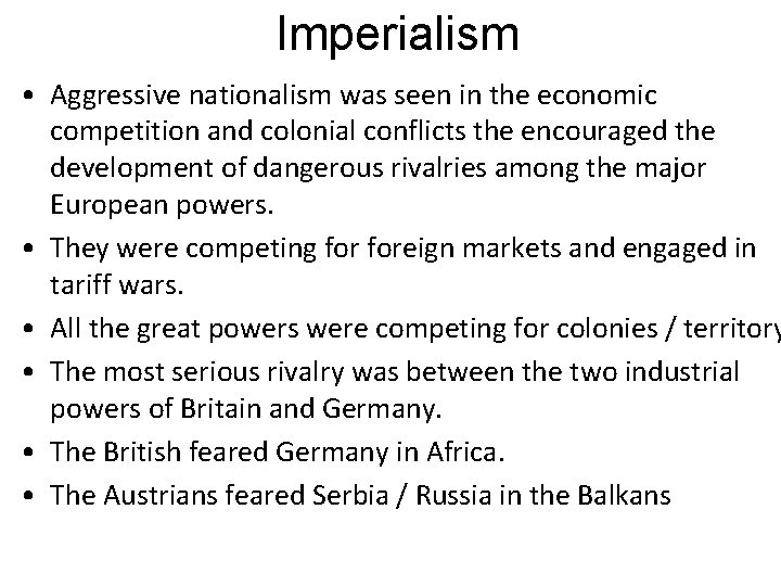 Imperialism • Aggressive nationalism was seen in the economic competition and colonial conflicts the