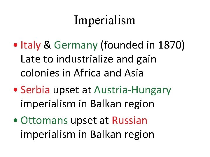 Imperialism • Italy & Germany (founded in 1870) Late to industrialize and gain colonies