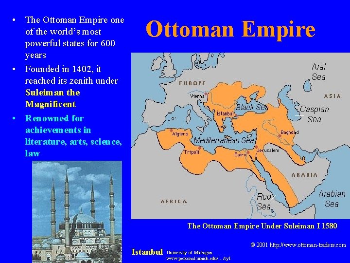  • The Ottoman Empire one of the world’s most powerful states for 600