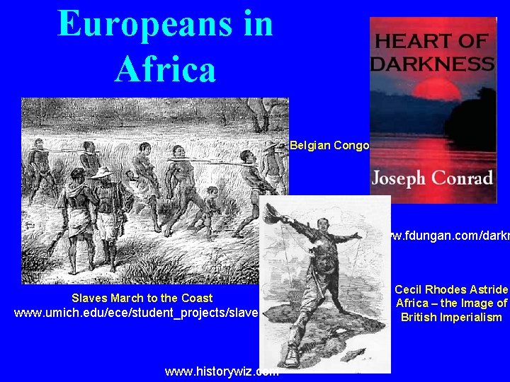 Europeans in Africa Belgian Congo www. fdungan. com/darkn Slaves March to the Coast www.