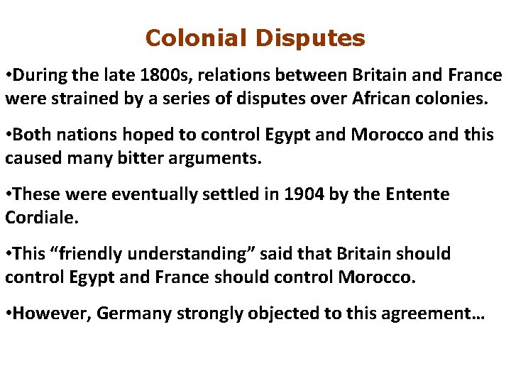 Colonial Disputes • During the late 1800 s, relations between Britain and France were