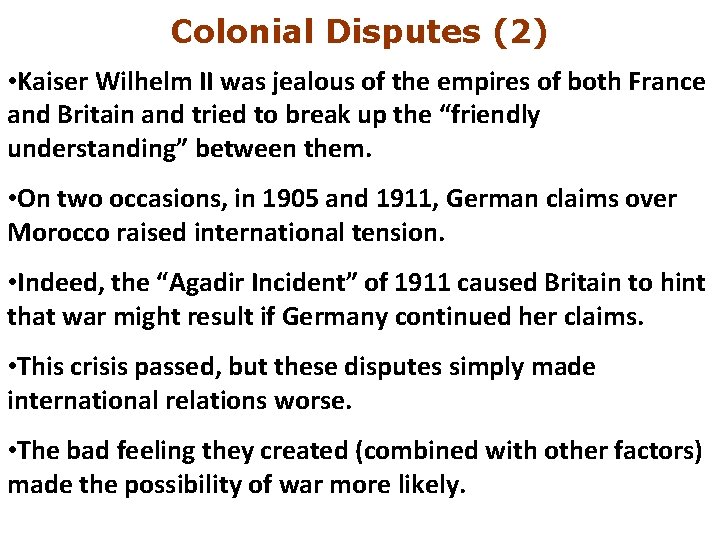 Colonial Disputes (2) • Kaiser Wilhelm II was jealous of the empires of both