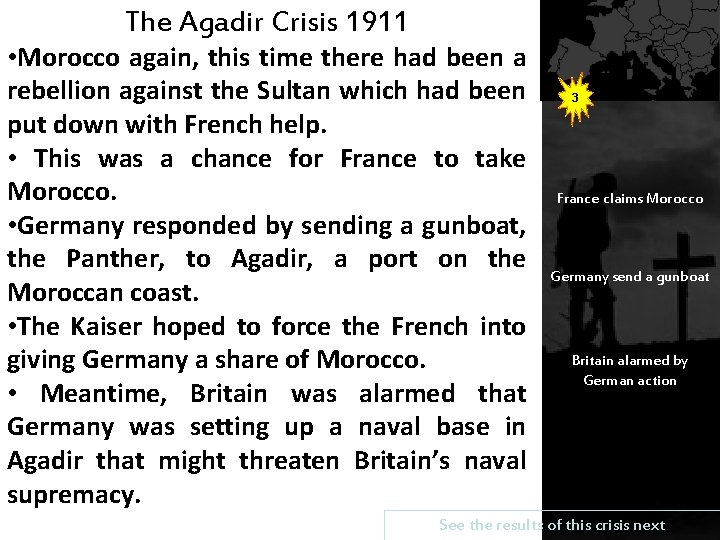 The Agadir Crisis 1911 • Morocco again, this time there had been a rebellion