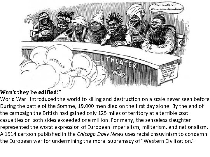 Won’t they be edified!” World War I introduced the world to killing and destruction