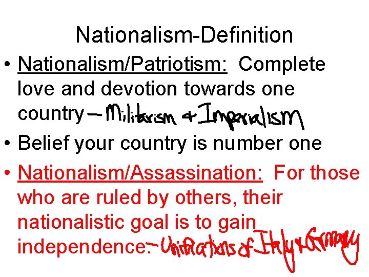 Nationalism-Definition • Nationalism/Patriotism: Complete love and devotion towards one country • Belief your country