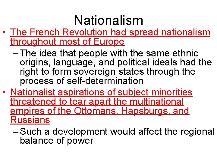 Nationalism • The French Revolution had spread nationalism throughout most of Europe – The