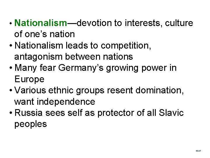  • Nationalism—devotion to interests, culture of one’s nation • Nationalism leads to competition,