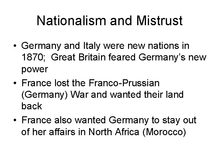 Nationalism and Mistrust • Germany and Italy were new nations in 1870; Great Britain