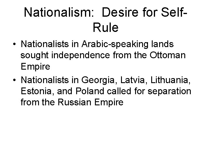 Nationalism: Desire for Self. Rule • Nationalists in Arabic-speaking lands sought independence from the