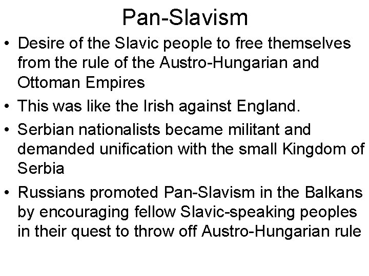 Pan-Slavism • Desire of the Slavic people to free themselves from the rule of