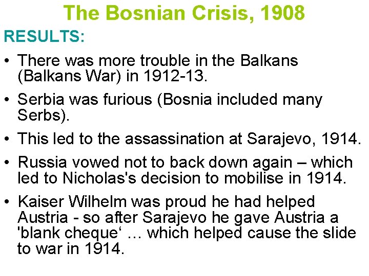 The Bosnian Crisis, 1908 RESULTS: • There was more trouble in the Balkans (Balkans