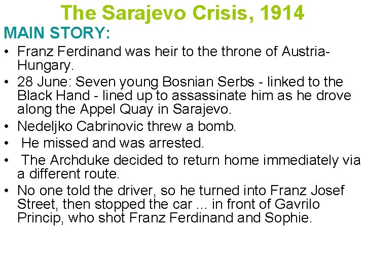 The Sarajevo Crisis, 1914 MAIN STORY: • Franz Ferdinand was heir to the throne