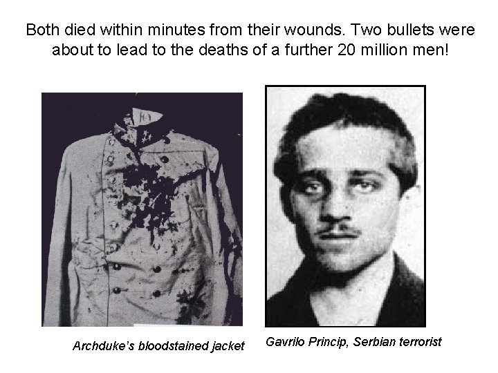 Both died within minutes from their wounds. Two bullets were about to lead to