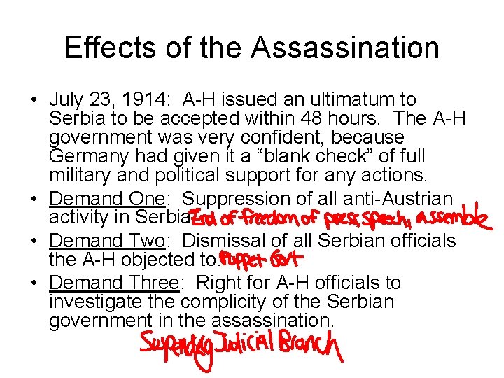 Effects of the Assassination • July 23, 1914: A-H issued an ultimatum to Serbia