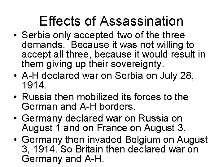 Effects of Assassination • Serbia only accepted two of the three demands. Because it