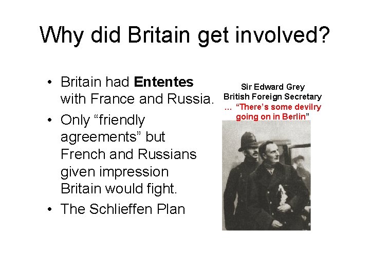 Why did Britain get involved? • Britain had Ententes with France and Russia. •