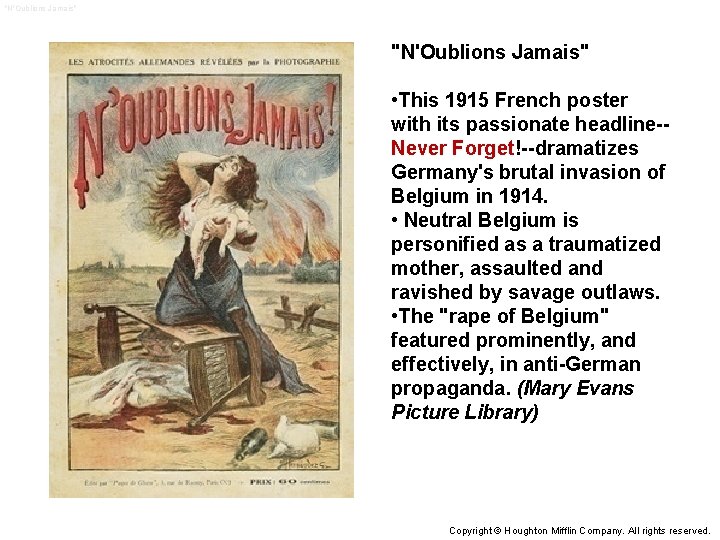 "N'Oublions Jamais" • This 1915 French poster with its passionate headline-Never Forget!--dramatizes Germany's brutal