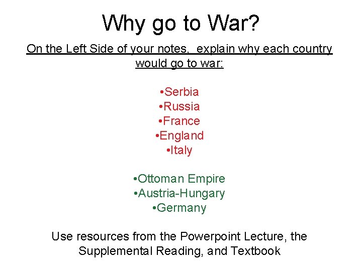 Why go to War? On the Left Side of your notes, explain why each