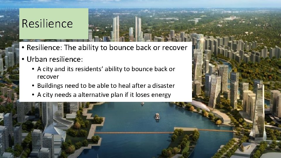 Resilience • Resilience: The ability to bounce back or recover • Urban resilience: •