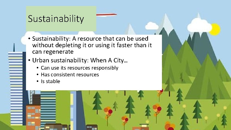 Sustainability • Sustainability: A resource that can be used without depleting it or using