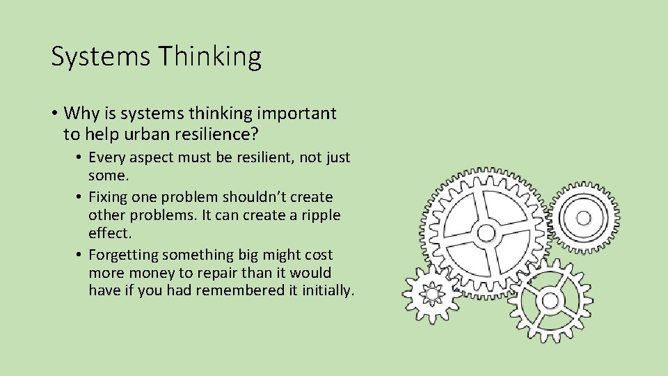 Systems Thinking • Why is systems thinking important to help urban resilience? • Every