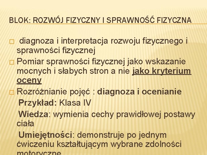BLOK: ROZWÓJ FIZYCZNY I SPRAWNOŚĆ FIZYCZNA diagnoza i interpretacja rozwoju fizycznego i sprawności fizycznej BLOK: ROZWÓJ FIZYCZNY I SPRAWNOŚĆ FIZYCZNA diagnoza i interpretacja rozwoju fizycznego i sprawności fizycznej