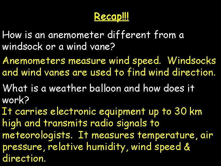 Recap!!! How is an anemometer different from a windsock or a wind vane? Anemometers